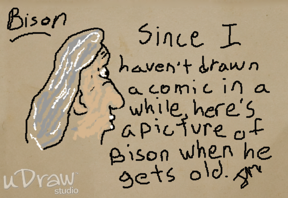 Since I haven't drawn a conic in a while, here's a picture of Bison when he gets old.